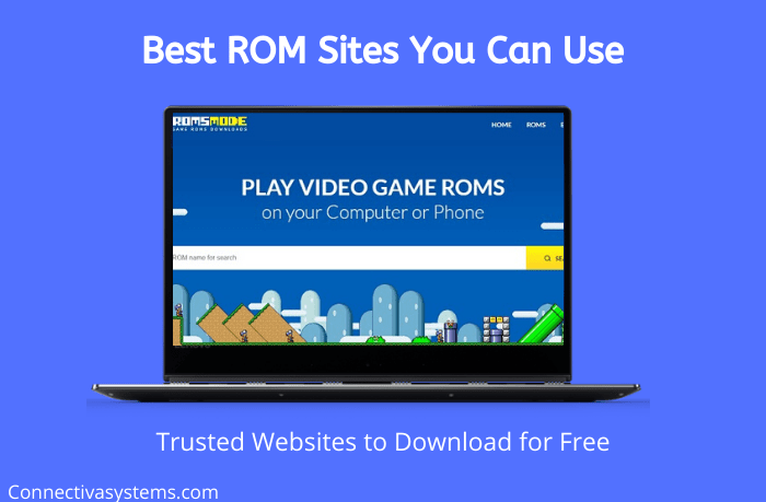 15 Best ROM Sites that are Safe & Trusted – ConnectivaSystems