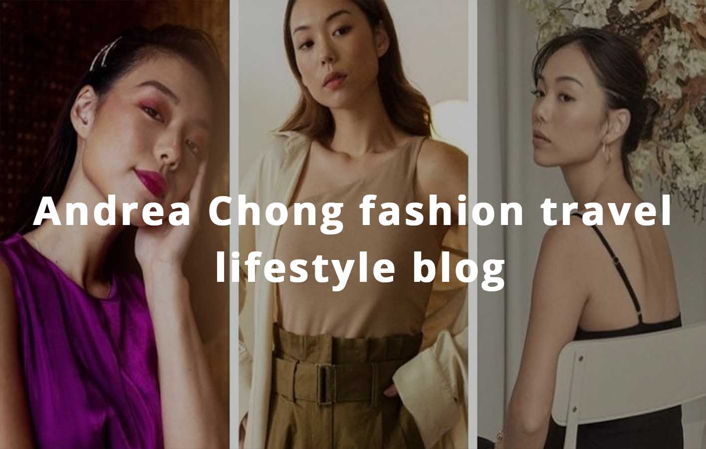 Andrea Chong Fashion Travel Lifestyle Blog – News Mashable