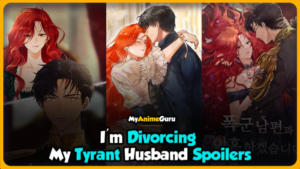 I’m Divorcing My Tyrant Husband Spoilers (Best) – MyAnimeGuru