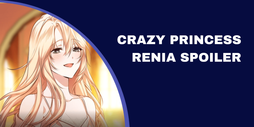 Surprising Crazy Princess Renia Spoiler [Most Insighting]